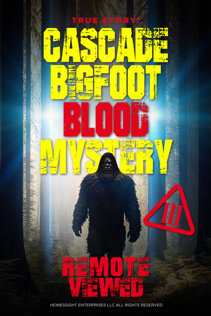 Cascade Bigfoot Blood Mystery III Remote Viewed